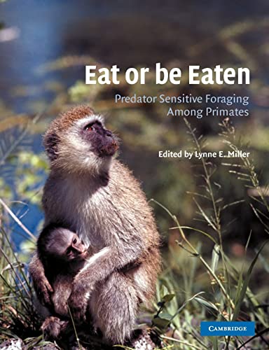 Stock image for Eat or Be Eaten : Predator Sensitive Foraging among Primates for sale by Better World Books
