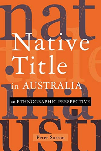 Native Title in Australia: An Ethnographic Perspective (9780521011907) by Sutton, Peter