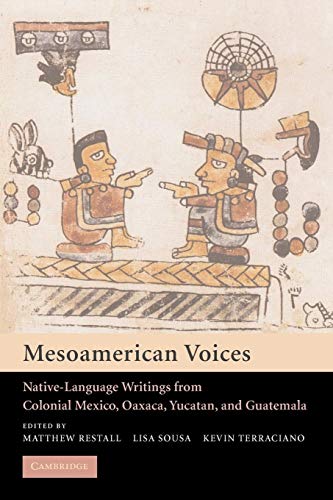 Stock image for Mesoamerican Voices: Native Language Writings from Colonial Mexico, Yucatan, and Guatemala for sale by Chiron Media