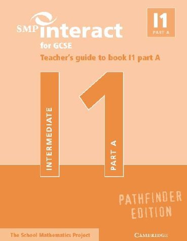 Imagen de archivo de SMP Interact for GCSE Teacher's Guide to Book I1 Part A Pathfinder Edition (SMP Interact Pathfinder) a la venta por Stephen White Books