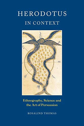 Herodotus in Context: Ethnography, Science and the Art of Persuasion (9780521012416) by Thomas, Rosalind