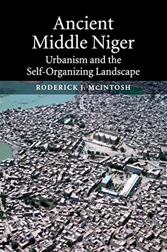 Imagen de archivo de Ancient Middle Niger: Urbanism and the Self-Organizing Landscape (Case Studies in Early Societies) (Case Studies in Early Societies, Series Number 7) a la venta por GF Books, Inc.