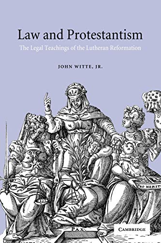 Beispielbild fr Law and Protestantism : The Legal Teachings of the Lutheran Reformation zum Verkauf von Better World Books