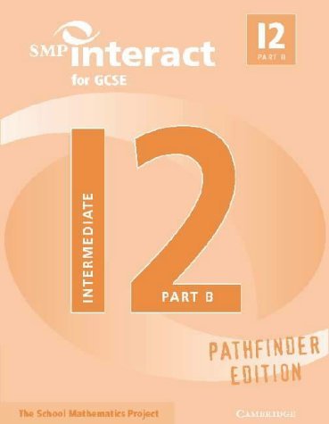 SMP Interact for GCSE Book I2 Part B Pathfinder Edition (SMP Interact Pathfinder) (9780521013185) by School Mathematics Project