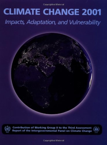 Climate Change 2001: Impacts, Adaptation, and Vulnerability: Contribution of Working Group II to the Third Assessment Report of the Intergovernmental Panel on Climate Change