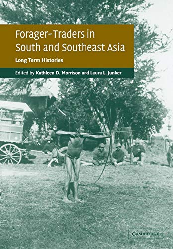 Beispielbild fr ForagerTraders in South and Southeast Asia: Long-Term Histories zum Verkauf von Cambridge Rare Books