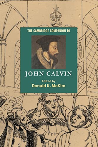 Cambridge Companion to John Calvin - McKim, Donald K. (EDT); Beeke, Joel R. (CON); De Greef, Wulfert (CON); Devries, Dawn (CON); Douglass, Jane Dempsey (CON); Fields, Paul (CON); Gamble, Richard C. (CON); Ganoczy, Alexandre (CON); Gerrish, B. A. (CON); Haas, Guenther H. (CON); Hesselink, I. John (CON); Holder, R. Ward (CON)