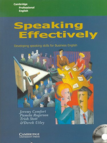 Speaking Effectively (EOU Version) Book and Audio CD Pack India: Developing Speaking Skills for Business English (9780521016773) by Comfort, Jeremy; Rogerson, Pamela; Stott, Trish; Utley, Derek