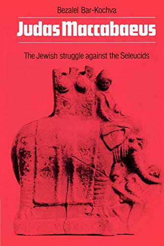 Beispielbild fr Judas Maccabaeus: The Jewish Struggle Against the Seleucids zum Verkauf von THE SAINT BOOKSTORE