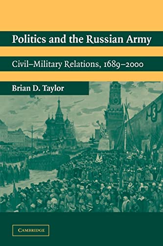 Beispielbild fr Politics and the Russian Army : Civil-Military Relations, 1689-2000 zum Verkauf von Better World Books