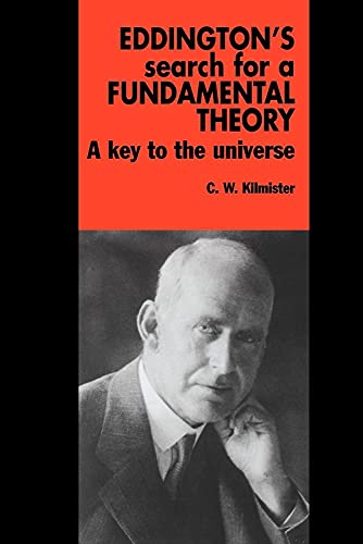 Eddingtons Search for Fund Theory: A Key to the Universe (9780521017282) by Kilmister, C. W.