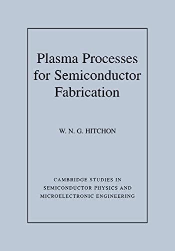 Plasma Processes for Semiconductor Fabrication - W. N. G. Hitchon