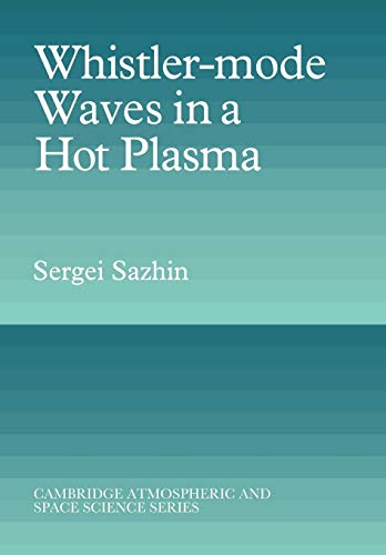 Whistler-mode Waves in a Hot Plasma - Sergei Sazhin