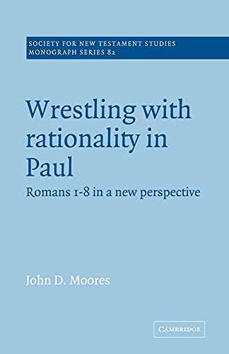 Stock image for Wrestling with Rationality in Paul: Romans 1-8 in a New Perspective for sale by ThriftBooks-Dallas