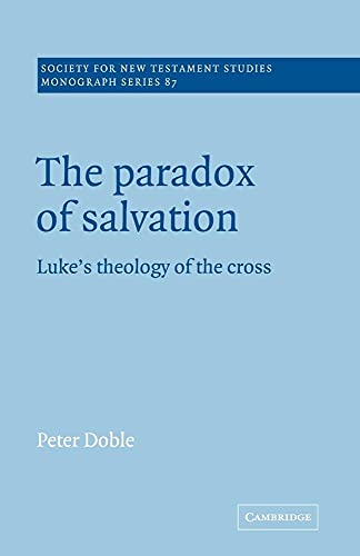 9780521018869: The Paradox of Salvation: Luke's Theology of the Cross