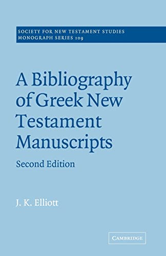 A Bibliography of Greek New Testament Manuscripts - J. K. Elliott