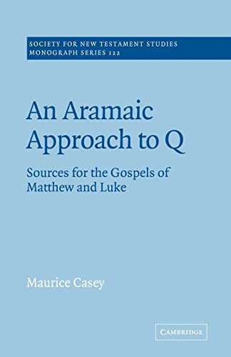 9780521018975: An Aramaic Approach to Q: Sources for the Gospels of Matthew and Luke: 122 (Society for New Testament Studies Monograph Series, Series Number 122)