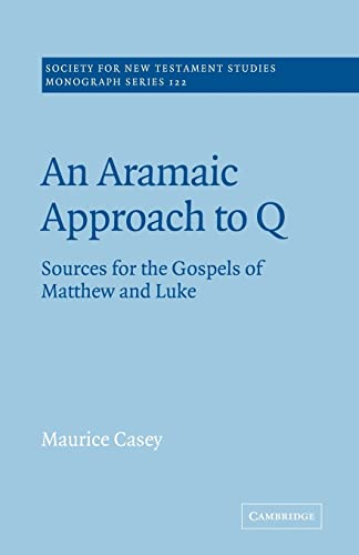 9780521018975: An Aramaic Approach to Q: Sources for the Gospels of Matthew and Luke (Society for New Testament Studies Monograph Series, Series Number 122)