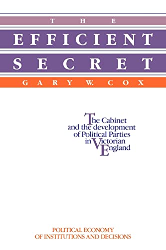 Beispielbild fr The Efficient Secret: The Cabinet and the Development of Political Parties in Victorian England (Political Economy of Institutions and Decisions) zum Verkauf von GF Books, Inc.