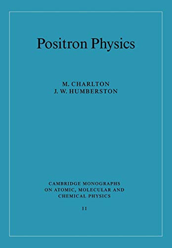 9780521019392: Positron Physics: 11 (Cambridge Monographs on Atomic, Molecular and Chemical Physics, Series Number 11)