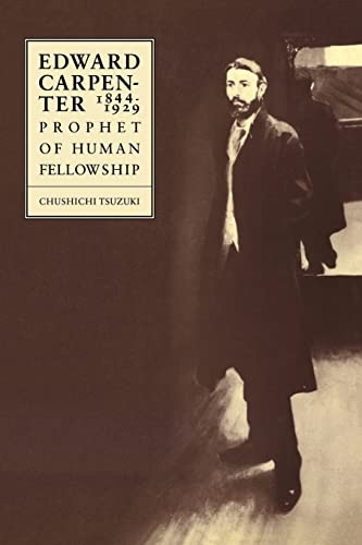 Beispielbild fr Edward Carpenter 1844?1929: Prophet of Human Fellowship zum Verkauf von Lucky's Textbooks