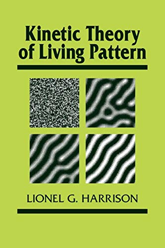 Stock image for Kinetic Theory of Living Pattern (Developmental and Cell Biology Series, Series Number 28) for sale by Solr Books