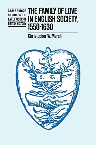 The Family of Love in English Society, 1550 1630 - Christopher W. Marsh