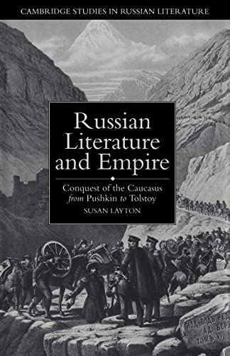 9780521020015: Russian Literature and Empire: Conquest of the Caucasus from Pushkin to Tolstoy (Cambridge Studies in Russian Literature)