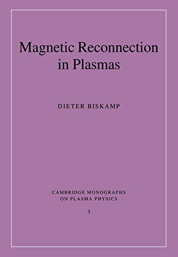 Stock image for Magnetic Reconnection in Plasmas (Cambridge Monographs on Plasma Physics, Series Number 3) for sale by Lucky's Textbooks