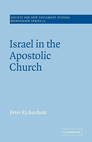 Israel in the Apostolic Church (Society for New Testament Studies Monograph Series, Series Number 10) (9780521020466) by Richardson, Peter