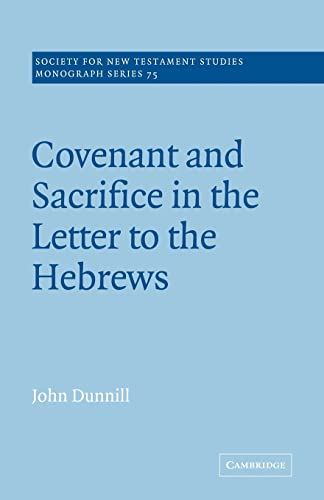 Imagen de archivo de Covenant and Sacrifice in the Letter to the Hebrews (Society for New Testament Studies Monograph Series, Series Number 75) a la venta por Lucky's Textbooks
