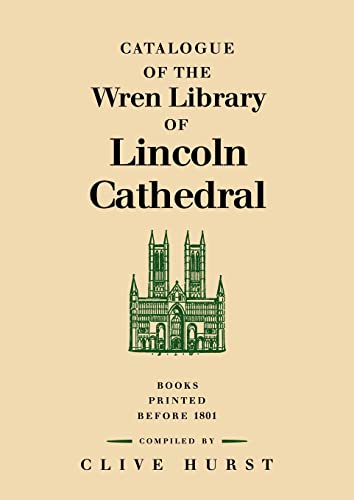 Imagen de archivo de Catalogue of the Wren Library of Lincoln Cathedral: Books Printed before 1801 a la venta por Revaluation Books