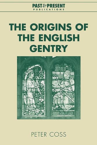 The Origins of the English Gentry (Past and Present Publications) (9780521021005) by Coss, Peter