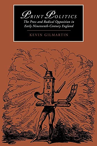 Stock image for Print Politics: The Press and Radical Opposition in Early Nineteenth-Century England (Cambridge Studies in Romanticism, Series Number 21) for sale by GF Books, Inc.