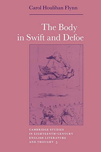 Stock image for The Body in Swift and Defoe (Cambridge Studies in Eighteenth-Century English Literature and Thought, Series Number 5) for sale by Phatpocket Limited