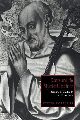 Stock image for Dante and the Mystical Tradition: Bernard of Clairvaux in the Commedia (Cambridge Studies in Medieval Literature, Series Number 22) for sale by Lucky's Textbooks