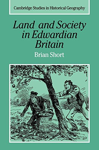 Land and Society in Edwardian Britain (Cambridge Studies in Historical Geography, Series Number 25) (9780521021777) by Short, Brian