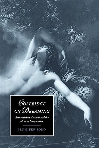 9780521021784: Coleridge on Dreaming: Romanticism, Dreams and the Medical Imagination: 26 (Cambridge Studies in Romanticism, Series Number 26)