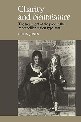 9780521021883: Charity and Bienfaisance: The Treatment of the Poor in the Montpellier Region 1740-1815
