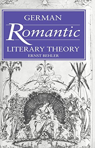 German Romantic Literary Theory (Cambridge Studies in German) (9780521021913) by Behler, Ernst
