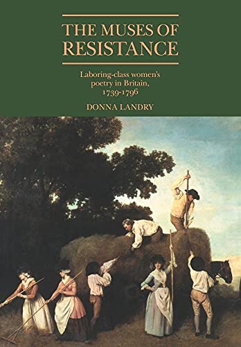 Imagen de archivo de The Muses of Resistance: Laboring-Class Women's Poetry in Britain, 1739-1796 a la venta por WorldofBooks