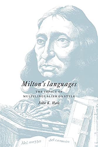 Milton's Languages: The Impact of Multilingualism on Style (9780521022378) by Hale, John K.