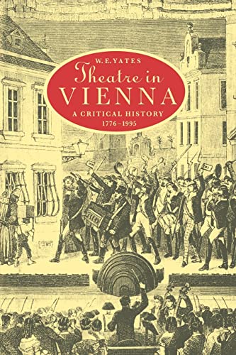 Theatre in Vienna: A Critical History, 1776-1995 (Cambridge Studies in German) - W. E. Yates