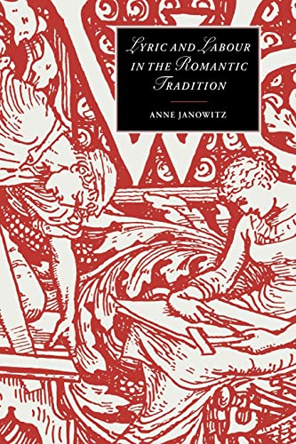 9780521022965: Lyric & Labour Romantic Tradition: 30 (Cambridge Studies in Romanticism, Series Number 30)