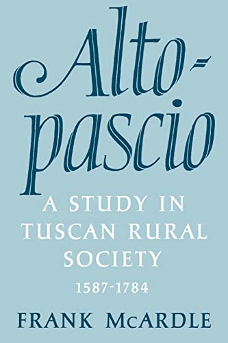 Stock image for Altopascio: A Study in Tuscan Rural Society, 1587-1784 (Cambridge Studies in Early Modern History) for sale by Lucky's Textbooks