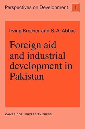 Imagen de archivo de Foreign Aid and Industrial Development in Pakistan (Perspectives on Development, Series Number 1) a la venta por Lucky's Textbooks