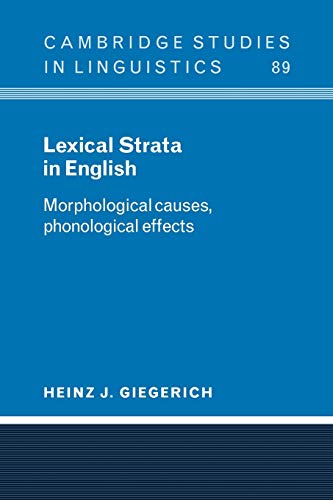 Stock image for Lexical Strata in English: Morphological Causes, Phonological Effects (Cambridge Studies in Linguistics, Series Number 89) for sale by GF Books, Inc.