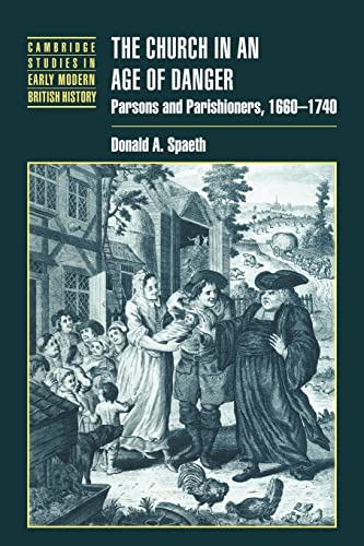 9780521023696: The Church in an Age of Danger: Parsons and Parishioners, 1660–1740 (Cambridge Studies in Early Modern British History)