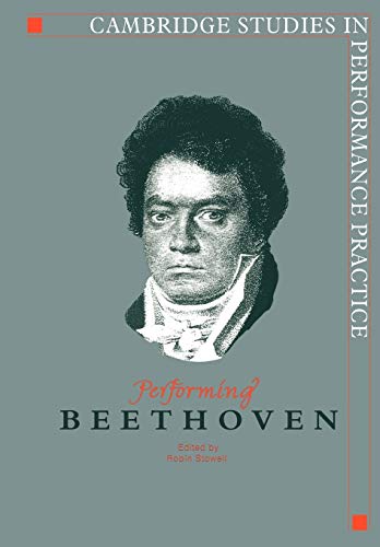 Stock image for Performing Beethoven (Cambridge Studies in Performance Practice, Series Number 4) for sale by Lucky's Textbooks