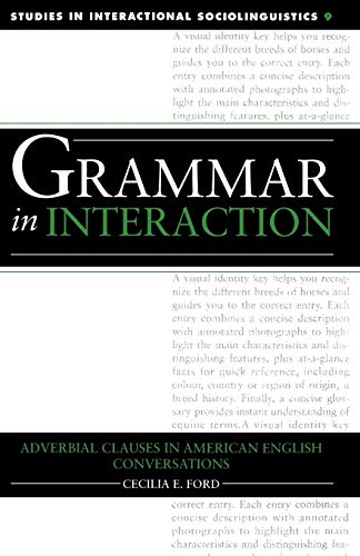 9780521023757: Grammar in Interaction: Adverbial Clauses in American English Conversations: 9 (Studies in Interactional Sociolinguistics, Series Number 9)